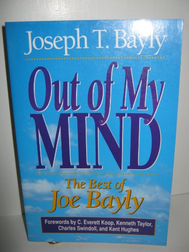 Beispielbild fr Out of My Mind : The Best of Joe Bayly zum Verkauf von Better World Books