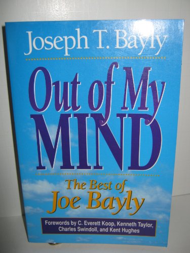Stock image for Out of My Mind : The Best of Joe Bayly for sale by Better World Books