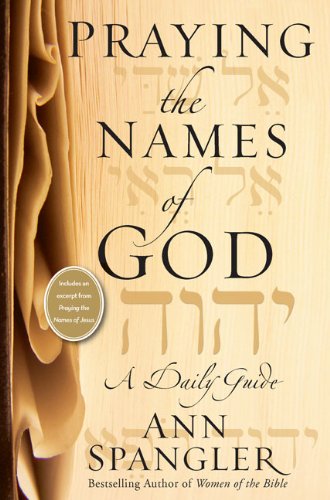 Beispielbild fr Praying the Names of God: A Daily Guide zum Verkauf von Reliant Bookstore