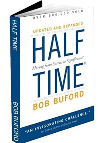 Beispielbild fr Half Time: Moving From Success To Significance by Bob Buford zum Verkauf von SecondSale