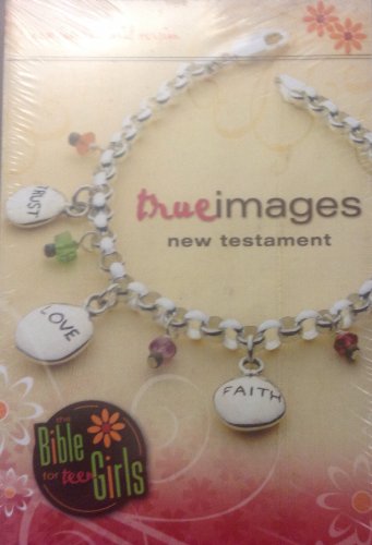 Imagen de archivo de True Images New Testament : The Bible for Teen Girls (New International Version) (NIV) a la venta por SecondSale