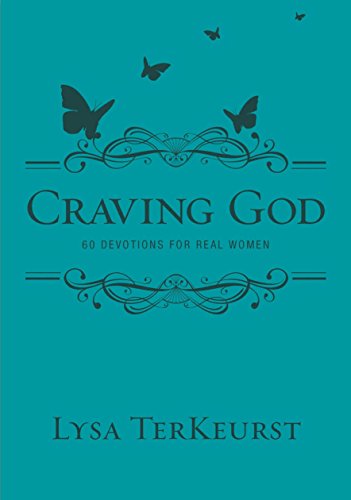 Stock image for Craving God: 60 Devotions for Real Women by Lysa TerKeurst (Harcover) for sale by SecondSale