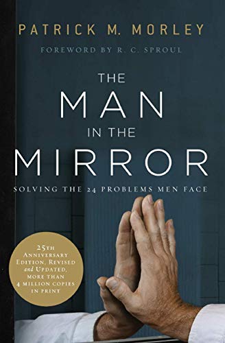 Stock image for The Man in the Mirror: Solving the 24 Problems Men Face (25th Anniversary Edtion, Revised and Updated) [Mass Market Paperback] Patrick M. Morley for sale by Mycroft's Books