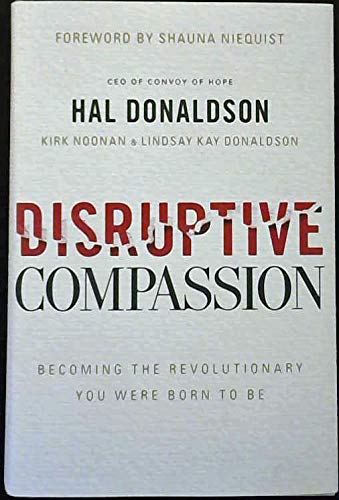 Beispielbild fr Disruptive Compassion: Becoming the Revolutionary You Were Born to Be zum Verkauf von Better World Books