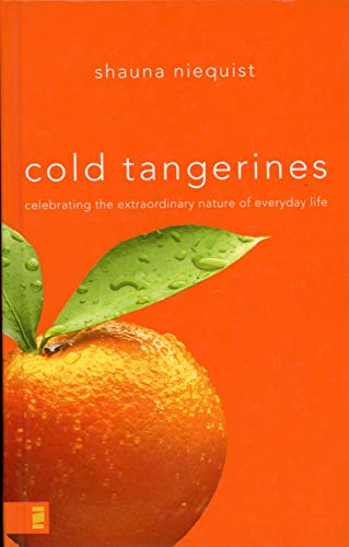 Cold Tangerines Signed Limited Edition: Celebrating the Extraordinary Nature of Everyday Life (9780310651864) by Zondervan