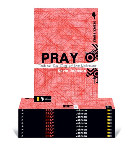 Pray 10pk YS (Deeper Series) (9780310666042) by Johnson, Kevin