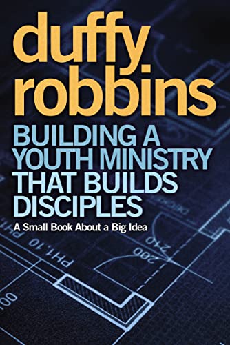 Stock image for Building a Youth Ministry that Builds Disciples: A Small Book About a Big Idea for sale by Gulf Coast Books