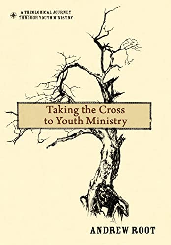 Stock image for Taking the Cross to Youth Ministry (A Theological Journey Through Youth Ministry) for sale by Orion Tech