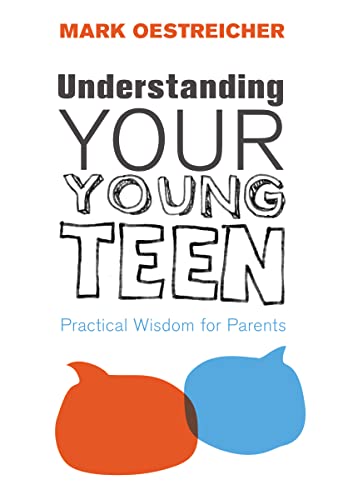 Beispielbild fr Understanding Your Young Teen: Practical Wisdom for Parents zum Verkauf von SecondSale