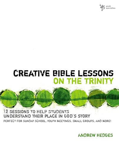 Imagen de archivo de Creative Bible Lessons on the Trinity: 12 Sessions to Help Students Understand Their Place in God's Story a la venta por HPB-Emerald