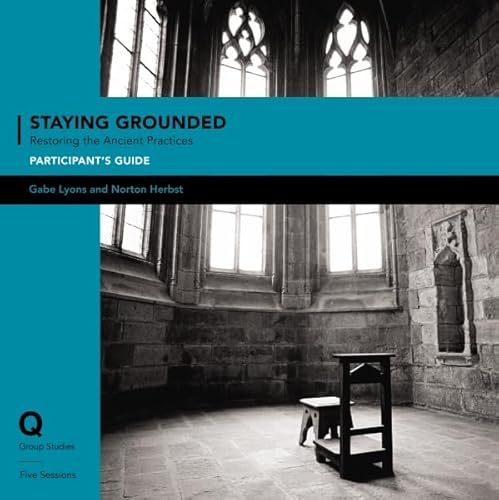 Imagen de archivo de Staying Grounded In a Shifting World Participant's Guide: Restoring the Ancient Practices (Q Group Studies) a la venta por HPB-Movies