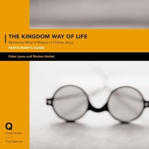 Imagen de archivo de The Kingdom Way of Life Participant's Guide: Restoring What It Means to Follow Jesus (Q Group Studies) a la venta por Half Price Books Inc.