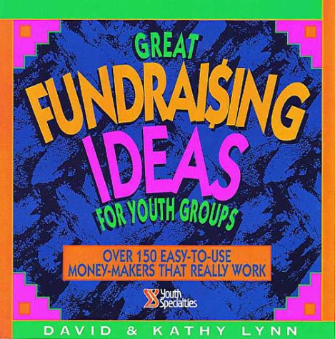 9780310671718: Great Fundraising Ideas for Youth Groups: Over 150 Easy-to-Use Money-Makers That Really Work