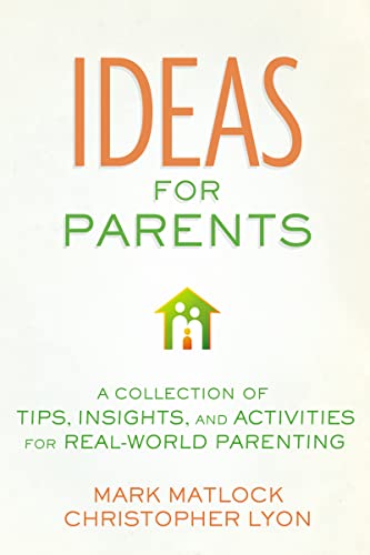 Stock image for Ideas for Parents: A Collection of Tips, Insights, and Activities for Real-World Parenting for sale by Half Price Books Inc.