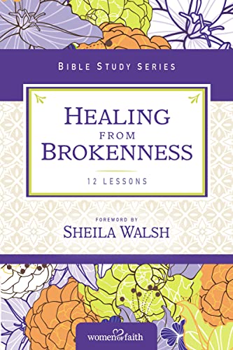 9780310682530: Healing from Brokenness (Women of Faith Study Guide Series)