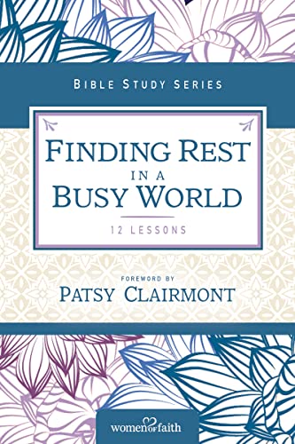 9780310682752: Finding Rest in a Busy World (Women of Faith Study Guide Series)
