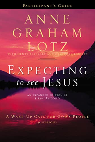 Expecting to See Jesus Bible Study Participant's Guide: A Wake-Up Call for Godâ€™s People (9780310682998) by Lotz, Anne Graham