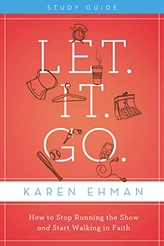 9780310684558: Let. It. Go. Study Guide with DVD: How to Stop Running the Show and Start Walking in Faith