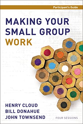 Making Your Small Group Work Participant's Guide (9780310687450) by Cloud, Henry; Donahue, Bill; Townsend, John