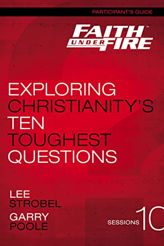 Imagen de archivo de Faith Under Fire Bible Study Participant's Guide: Exploring Christianity's Ten Toughest Questions a la venta por BooksRun