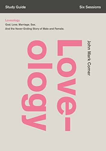 Imagen de archivo de Loveology Study Guide: God. Love. Marriage. Sex. And the Never-Ending Story of Male and Female. [Paperback] Comer, John Mark and Fordice, Jay a la venta por Ocean Books