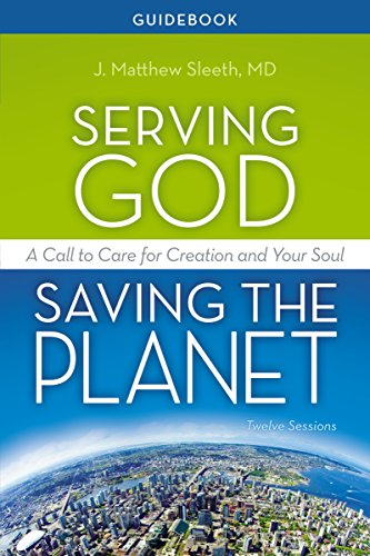 Stock image for Serving God, Saving the Planet Guidebook: A Call to Care for Creation and Your Soul for sale by ThriftBooks-Dallas