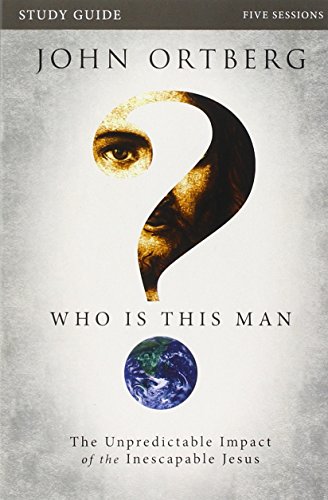 Who Is This Man? Study Guide with DVD: The Unpredictable Impact of the Inescapable Jesus (9780310689386) by Ortberg, John