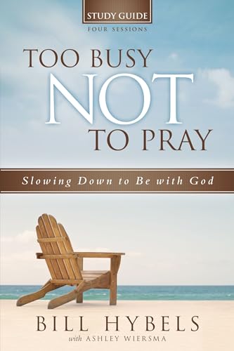 Stock image for Too Busy Not to Pray Study Guide: Slowing Down to Be With God for sale by Orphans Treasure Box