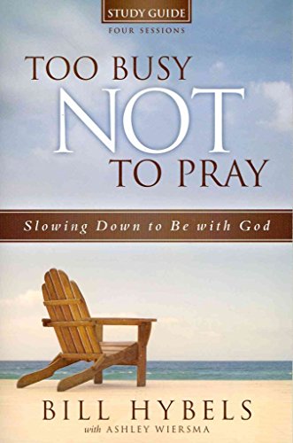 Beispielbild fr Too Busy Not to Pray Study Guide with DVD: Slowing Down to Be With God zum Verkauf von SecondSale
