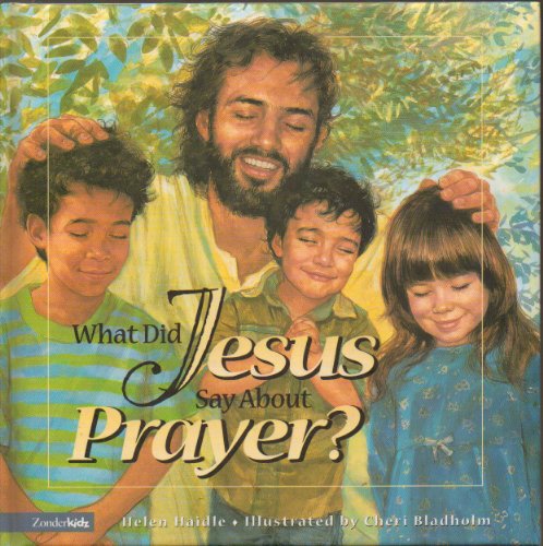 Beispielbild fr What Did Jesus Say About Prayer? zum Verkauf von Once Upon A Time Books