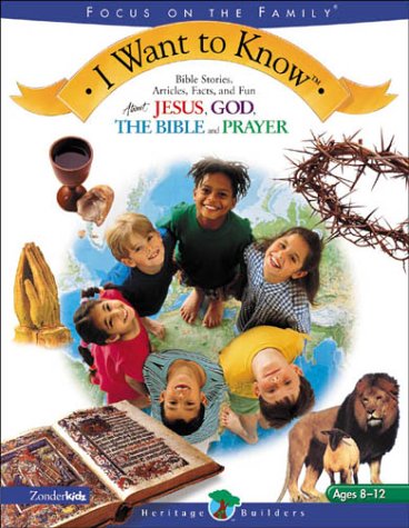 Stock image for I Want To Know: Bible Stories, Articles, Facts, and Fun About God, Jesus, The Bible, and Prayer for sale by Wonder Book