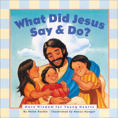 What Did Jesus Say & Do? (9780310700890) by Helen C. Haidle; Nancy Munger