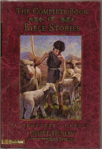 THE COMLETE BOOK OF BIBLE STORIES. A TIMELESS CLASSIC
