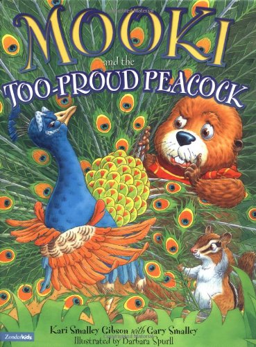 Mooki and the Too-Proud Peacock (9780310703037) by Gibson, Kari Smalley; Smalley, Gary