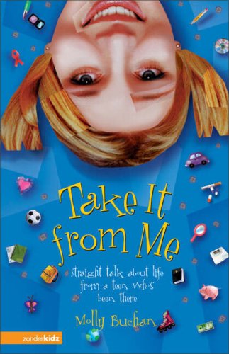 Imagen de archivo de Take It from Me: Straight Talk about Life from a Teen Who's Been There a la venta por ThriftBooks-Atlanta