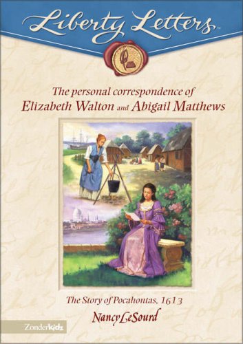 9780310703518: The Personal Correspondence of Elizabeth Walton and Abigail Matthews: The Story of Pocahontas, 1613 (Liberty Letters)