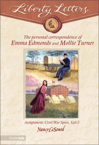 Stock image for Liberty Letters: Personal Correspondence of Emma Edmonds and Mollie Turner: Assignment: Civil War Spies, 1862 for sale by SecondSale