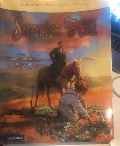 Beispielbild fr Sunrise Hill: An Easter Story of Faith, Inspiration, and Courage zum Verkauf von Wonder Book