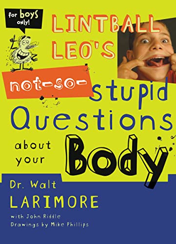 Lintball Leo's Not-So-Stupid Questions About Your Body (9780310705451) by Larimore MD, Walt