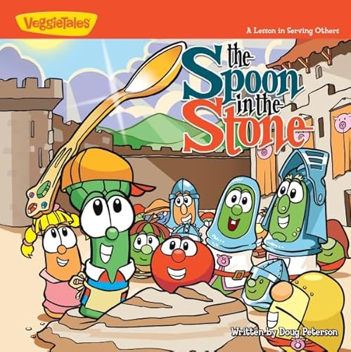 The Spoon in the Stone: A Lesson in Serving Others (Big Idea Books / VeggieTown Values) (9780310706267) by Peterson, Doug; Kenney, Cindy