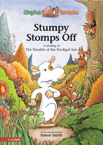 9780310706601: Stumpy Stomps Off: A Retelling of the Parable of the Prodigal Son: No. 1 (Claypot Parables S.)