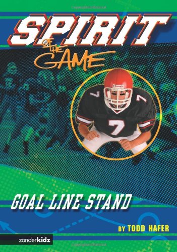 9780310706694: Goal-line Stand (The Spirit of the Game, Sports Fiction)