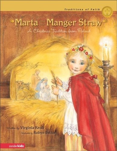 Marta and the Manger Straw: A Christmas Tradition from Poland (9780310709947) by Kroll, Virginia