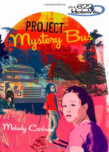Project: Mystery Bus (Girls of 622 Harbor View Series #2) (9780310711872) by Carlson, Melody