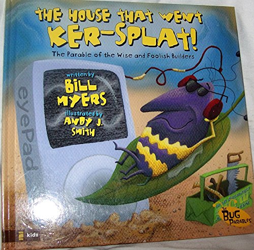 Imagen de archivo de The House That Went Ker-Splat! : The Parable of the Wise and Foolish Builder a la venta por Better World Books