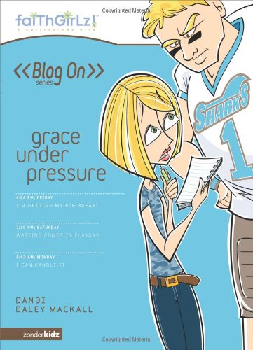 9780310712633: Grace Under Pressure: No. 5 (Faithgirlz!/Blog On!)