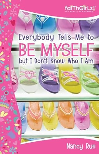 9780310712954: Everybody Tells Me to Be Myself But I Don't Know Who I Am: Building Your Self-Esteem (Faithgirlz!): No. 44