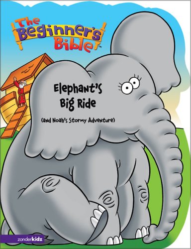 9780310713401: Elephant's Big Ride (and Noah's Stormy Adventure) (Beginner's Bible)