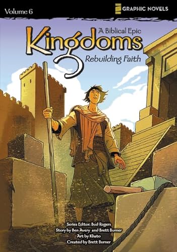 Kingdoms: A Biblical Epic, Vol. 6 - Rebuilding Faith (9780310713586) by Ben Avery