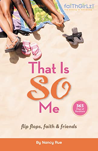 Imagen de archivo de That Is SO Me: 365 Days of Devotions: Flip-Flops, Faith, and Friends (Faithgirlz) a la venta por SecondSale